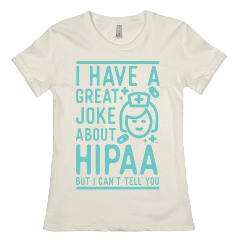 I Have A Great Joke About Hipaa Women's Cotton Tee
